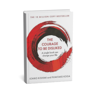 The Courage to Be Disliked
